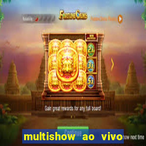 multishow ao vivo online gratis