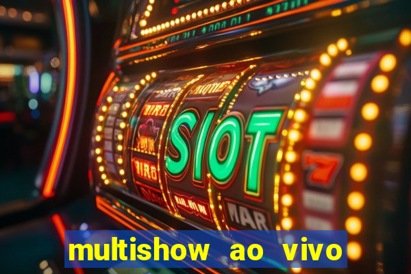 multishow ao vivo online gratis