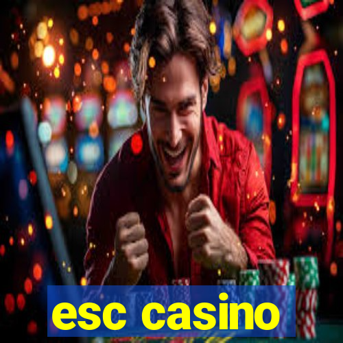 esc casino