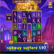 subway surfers 1.97