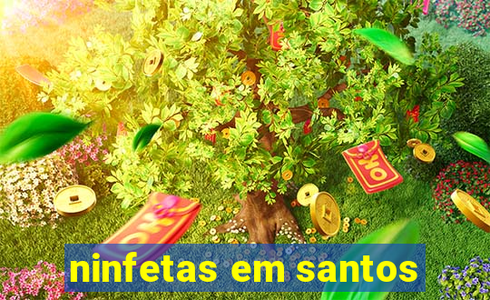 ninfetas em santos