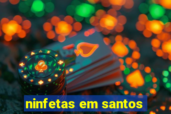 ninfetas em santos