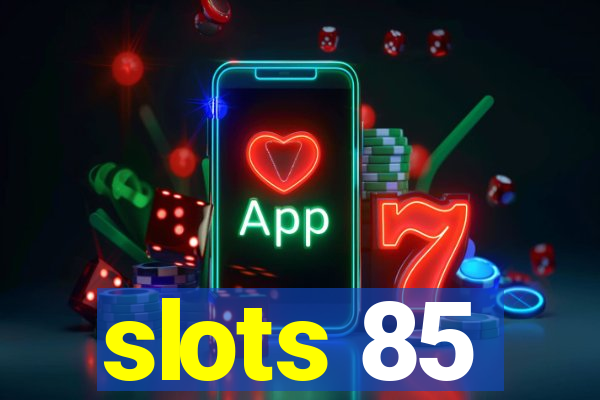 slots 85