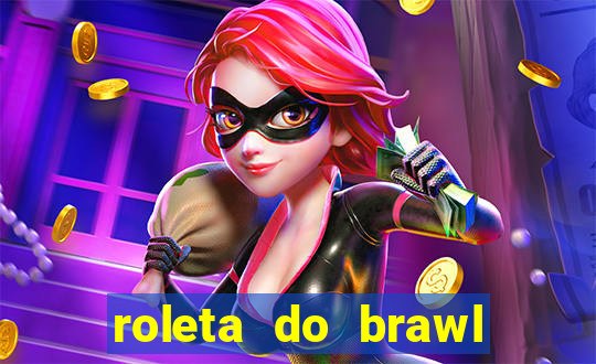 roleta do brawl stars 2024