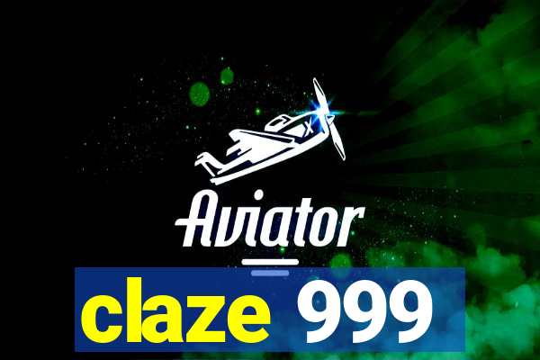 claze 999