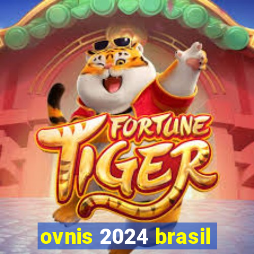 ovnis 2024 brasil