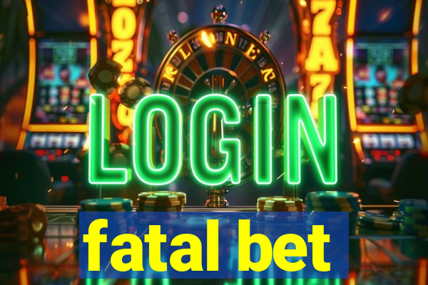 fatal bet