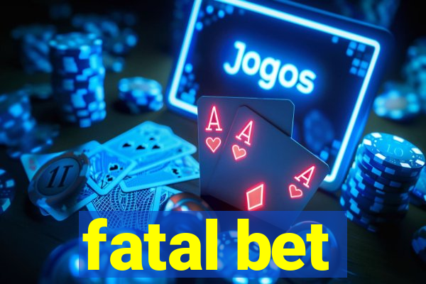 fatal bet