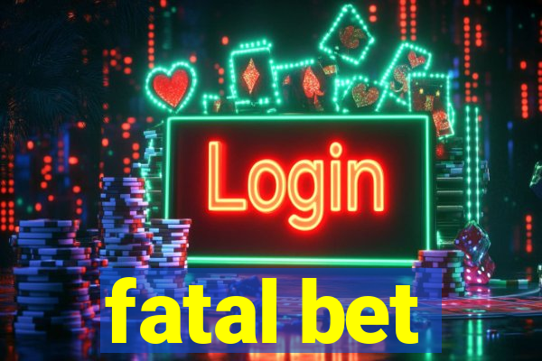 fatal bet