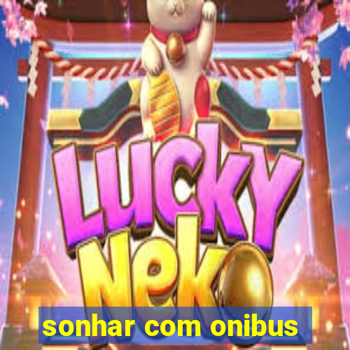 sonhar com onibus