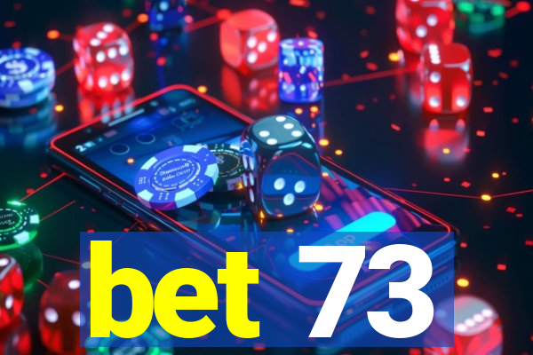 bet 73