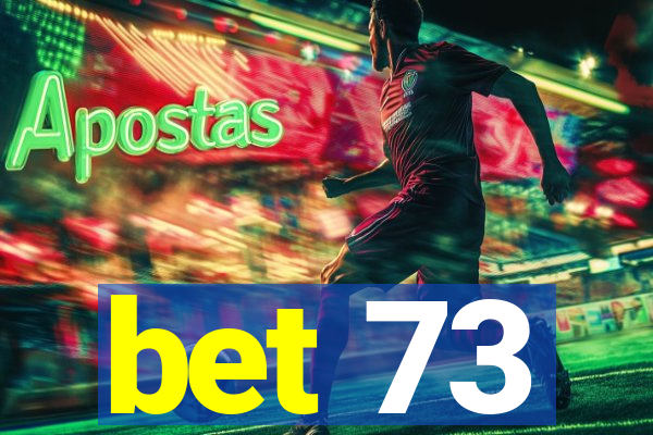 bet 73