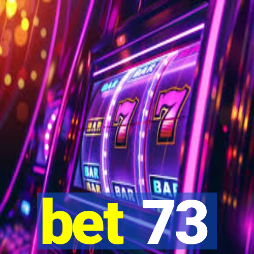 bet 73