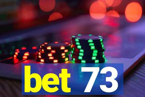 bet 73