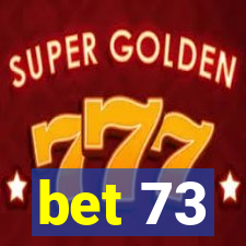 bet 73