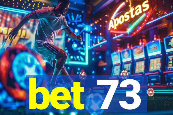 bet 73