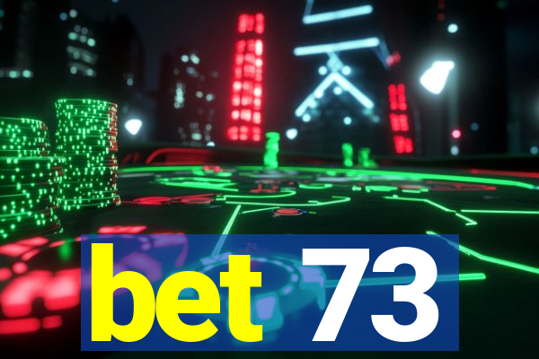 bet 73