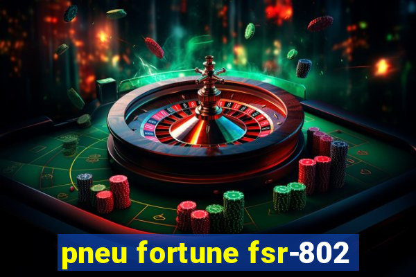 pneu fortune fsr-802