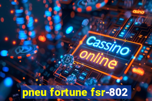 pneu fortune fsr-802