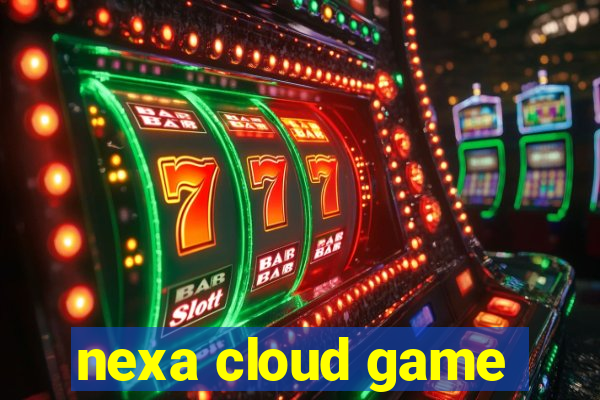 nexa cloud game