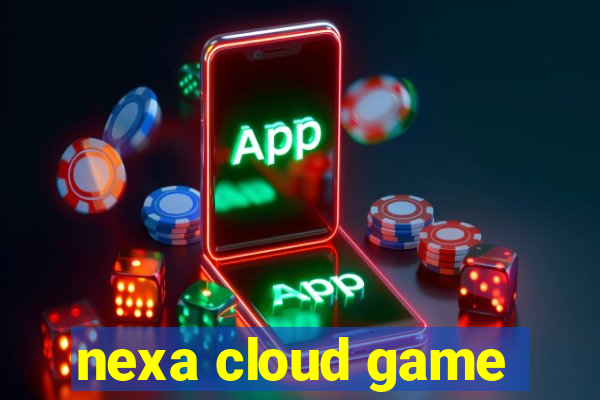 nexa cloud game