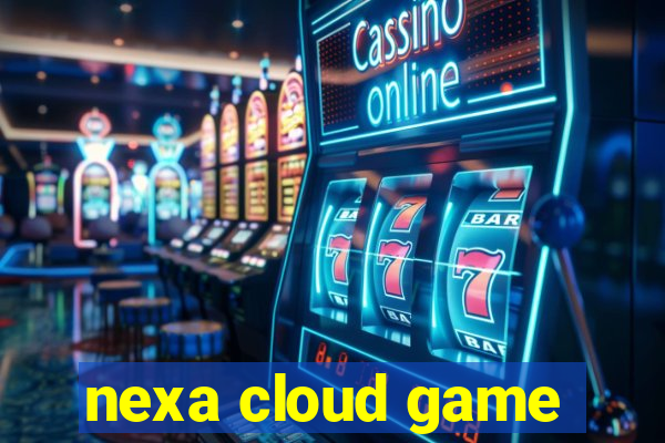 nexa cloud game