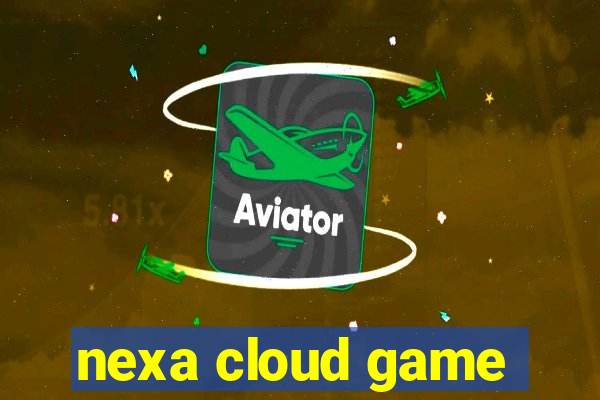 nexa cloud game