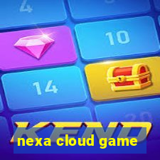 nexa cloud game