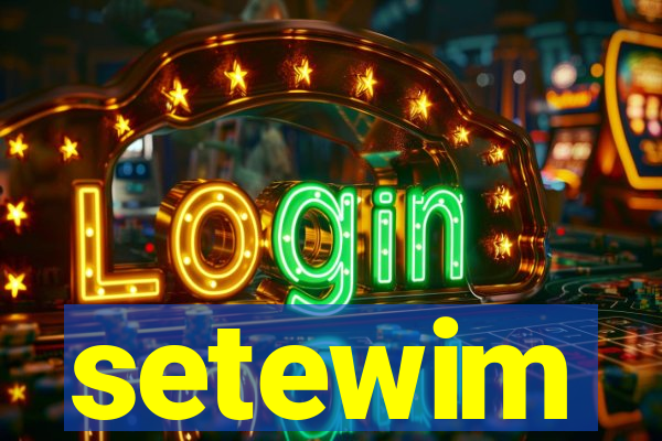 setewim