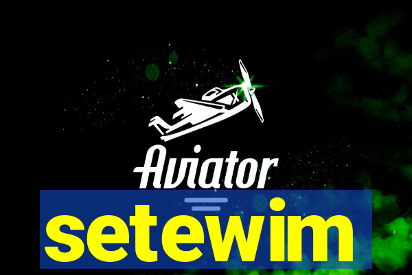 setewim