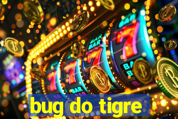 bug do tigre