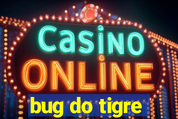 bug do tigre