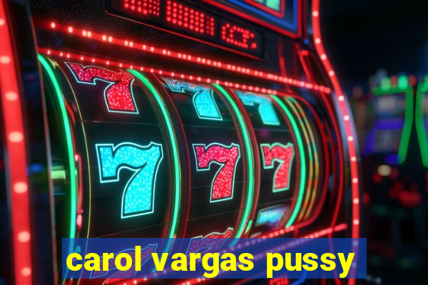 carol vargas pussy