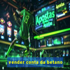 vender conta da betano