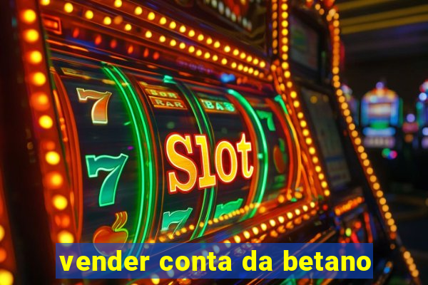 vender conta da betano