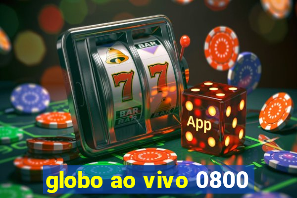 globo ao vivo 0800