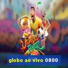 globo ao vivo 0800