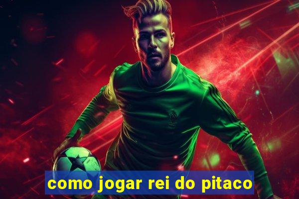 como jogar rei do pitaco