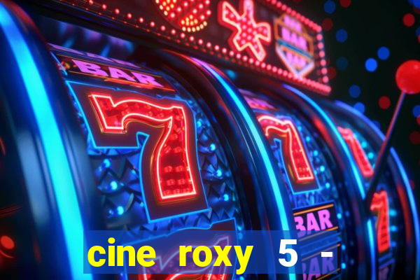 cine roxy 5 - santos santos - sp