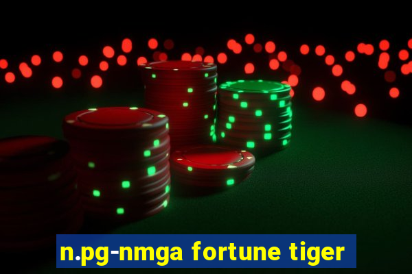 n.pg-nmga fortune tiger