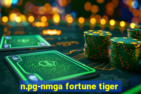 n.pg-nmga fortune tiger