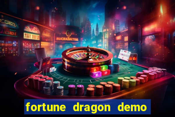 fortune dragon demo aposta de 500