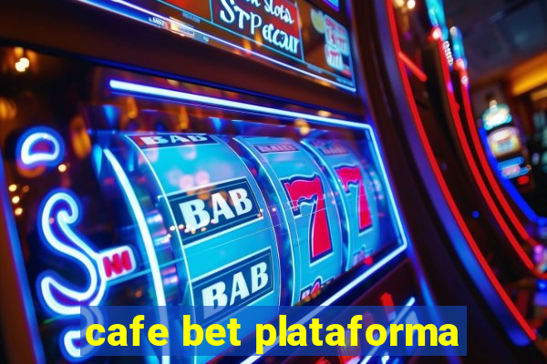 cafe bet plataforma