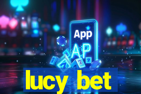 lucy bet