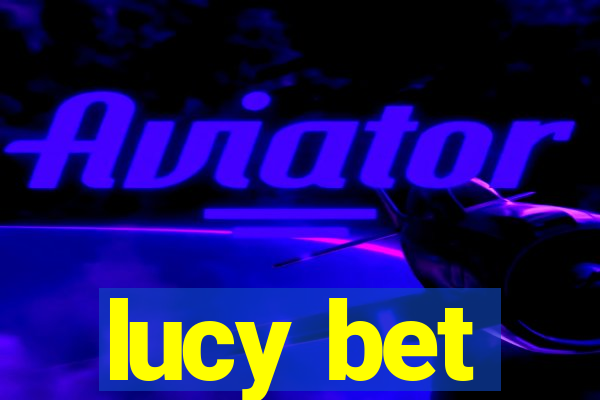 lucy bet