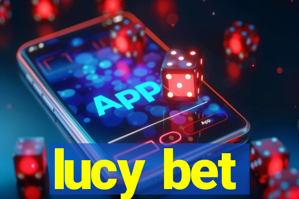 lucy bet