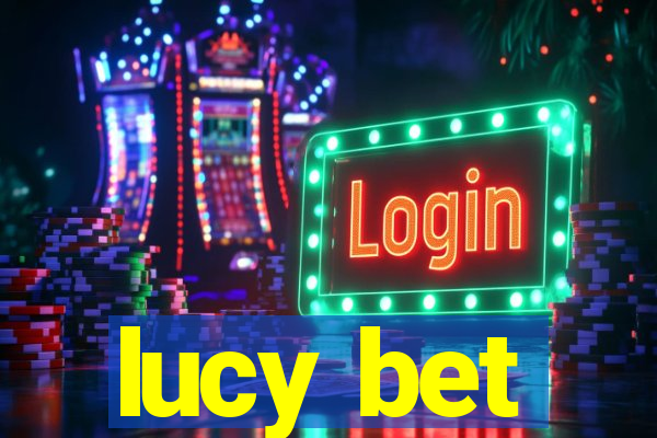 lucy bet