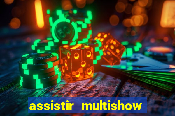 assistir multishow online ao vivo