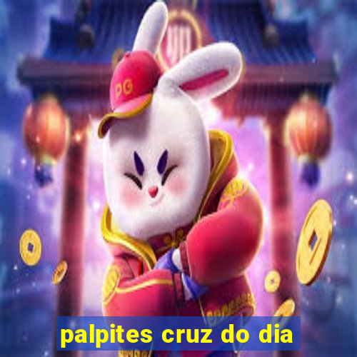 palpites cruz do dia