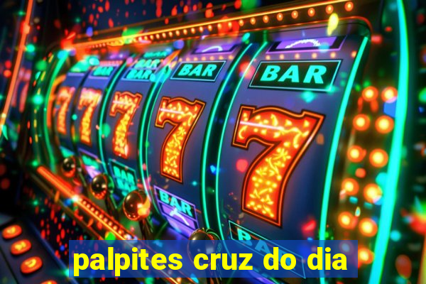 palpites cruz do dia